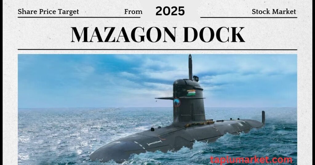 Mazgaon Dockyard Share Price Target 2025
